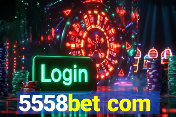 5558bet com